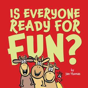 Is Everyone Ready for Fun? de Jan Thomas