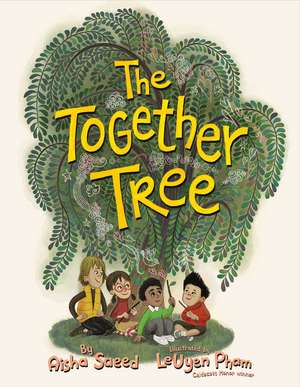 The Together Tree de Aisha Saeed