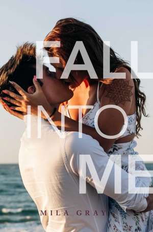 Fall Into Me de Mila Gray