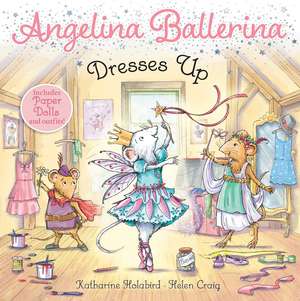 Angelina Ballerina Dresses Up de Katharine Holabird