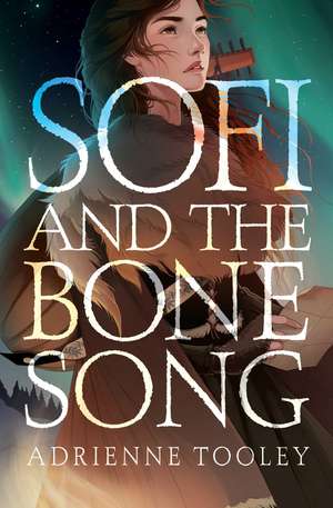 Sofi and the Bone Song de Adrienne Tooley