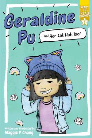 Geraldine Pu and Her Cat Hat, Too! de Maggie P Chang