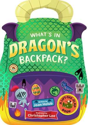 What's in Dragon's Backpack?: A Lift-The-Flap Book de Joan Holub