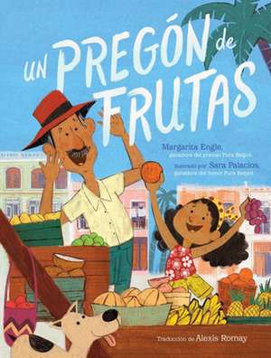 Un Pregón de Frutas (Song of Frutas) de Margarita Engle