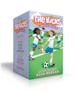 The Kicks Complete Collection (Boxed Set): Saving the Team; Sabotage Season; Win or Lose; Hat Trick; Shaken Up; Settle the Score; Under Pressure; In t de Alex Morgan