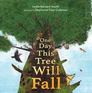 One Day This Tree Will Fall de Leslie Barnard Booth