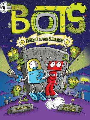 Attack of the Zombots! de Russ Bolts