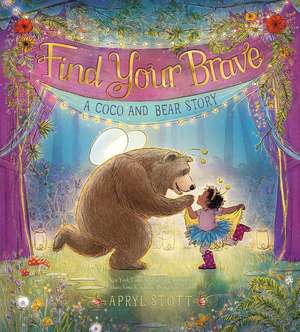 Find Your Brave: A Coco and Bear Story de Apryl Stott