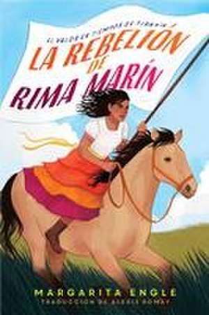 La Rebelión de Rima Marín (Rima's Rebellion) de Margarita Engle