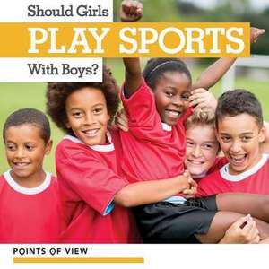 Should Girls Play Sports with Boys? de Amy B. Rogers