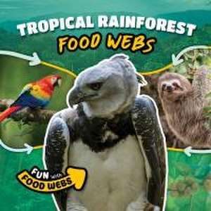 Tropical Rainforest Food Webs de Charis Mather