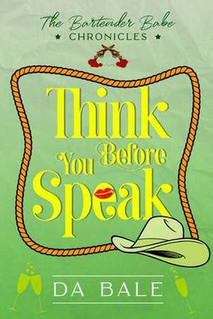 Think Before You Speak de D. A. Bale
