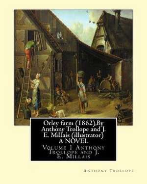 Orley Farm (1862), by Anthony Trollope and J. E. Millais (Illustrator) a Novel de Anthony Trollope