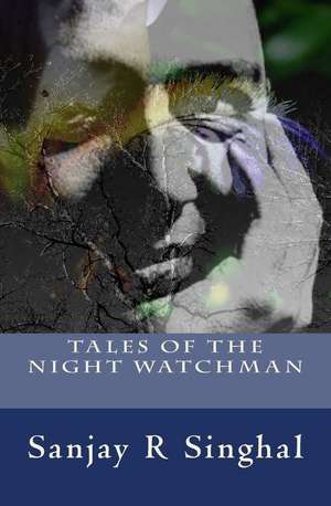 Tales of the Night Watchman de Sanjay R. Singhal Ra