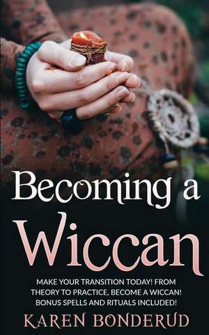 Becoming a Wiccan de Karen Bonderud