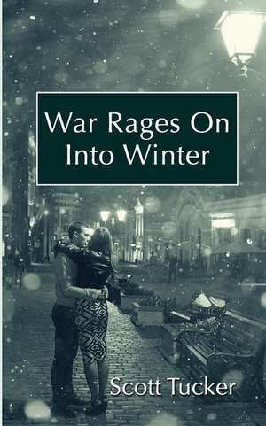 War Rages on Into Winter de Scott Tucker