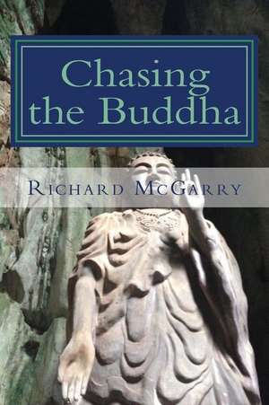 Chasing the Buddha de Richard McGarry