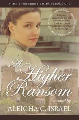 A Higher Ransom de Aleigha C. Israel