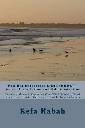 Red Hat Enterprise Linux (Rhel) 7 Server Installation and Administration de Kefa Rabah