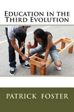 Education in the Third Evolution de Patrick M. Foster