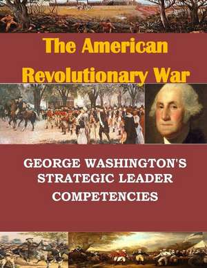 George Washington's Strategic Leader Competencies de U. S. Army War College