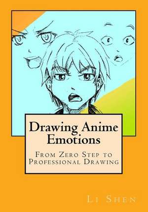 Drawing Anime Emotions de Li Shen