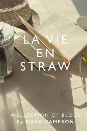 La Vie En Straw de Mark Sampson