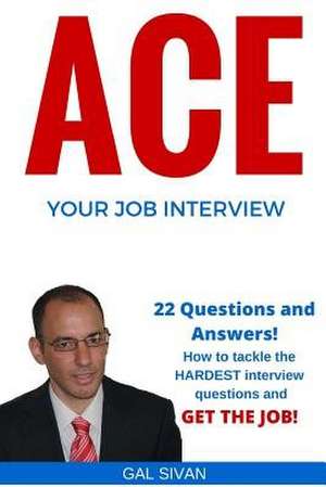 Ace Your Job Interview de Gal Sivan