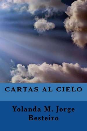 Cartas Al Cielo de Yolanda Maria Jorge Besteiro