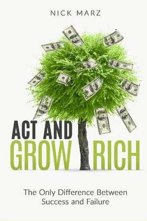 ACT and Grow Rich de Nick Marz