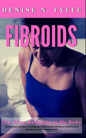 Fibroids de Denise N. Fyffe