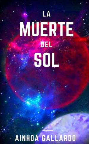 La Muerte del Sol de Ainhoa Gallardo