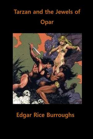 Tarzan and the Jewels of Opar de Edgar Rice Burroughs