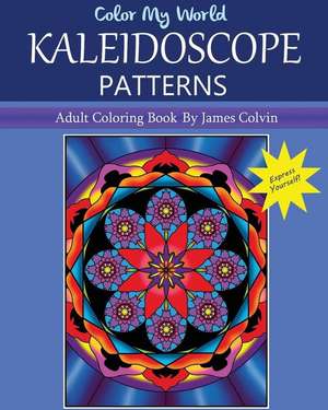 Color My World Kaleidoscope Patterns de James Colvin