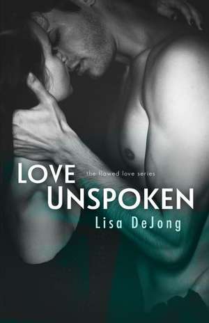 Love Unspoken de Lisa De Jong