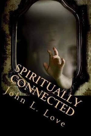 Spiritually Connected de John Lee Love