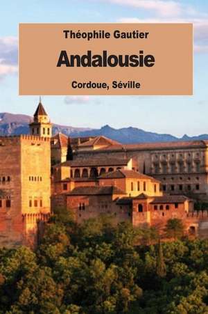 Andalousie de Theophile Gautier