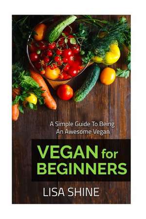 Vegan for Beginners de Lisa Shine