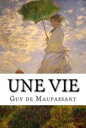 Une Vie de Guy De Maupassant