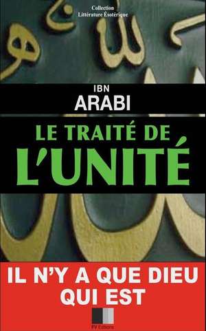 Le Traite de L'Unite de Ibn Arabi