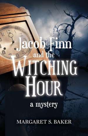 Jacob Finn and the Witching Hour de Margaret S. Baker