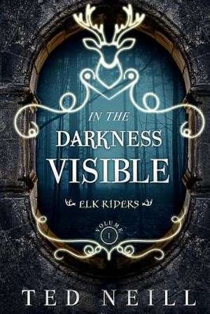 In the Darkness Visible de Ted Neill