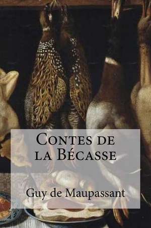 Contes de La Becasse de Guy de Maupassant