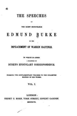 The Speeches of the Right Honourable Edmund Burke - Vol. I de Edmund Burke