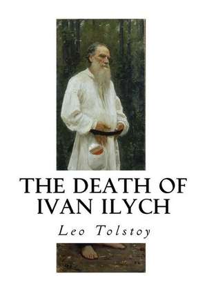 The Death of Ivan Ilych de Leo Nikolayevich Tolstoy