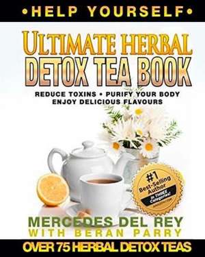 The Ultimate Herbal Detox Tea Book de Mercedes Del Rey