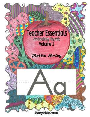 Teacher Essentials Coloring Book Volume 1 de Robbin Briley