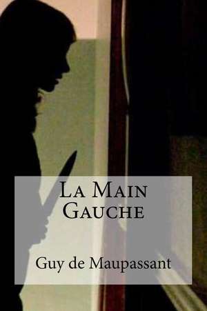 La Main Gauche de Guy De Maupassant