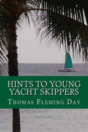 Hints to Young Yacht Skippers de Thomas Fleming Day