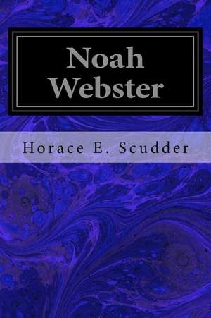 Noah Webster de Horace E. Scudder